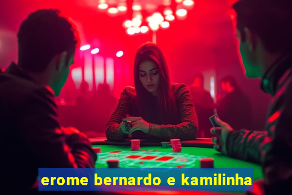 erome bernardo e kamilinha